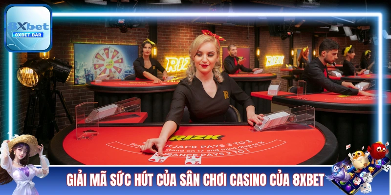 Giải mã sức hút của sân chơi casino live của 8XBET