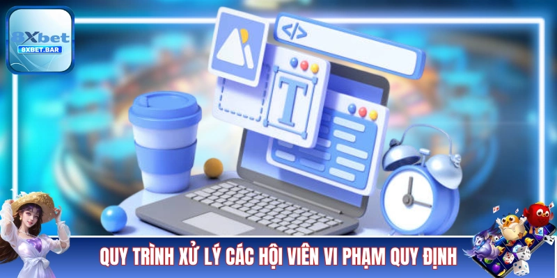 Quy trình xử lý các hội viên vi phạm quy định