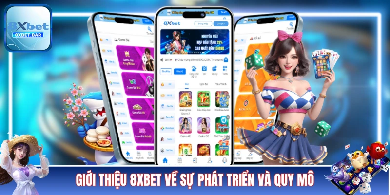 Giới thiệu 8XBET về sự phát triển và quy mô