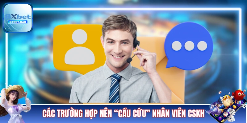 Các trường hợp bạn nên “cầu cứu” nhân viên CSKH