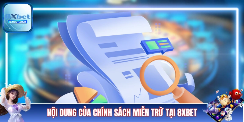 Nội dung của chính sách miễn trừ tại 8XBET